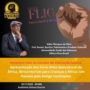 Imagem de divulgação do evento. À esquerda, há o logotipo do Novembro Negro UFCAT-SEAF. Abaixo, aparece a foto de um homem adulto de pele parda, vestindo terno azul escuro, óculos e boina colorida, posando com a mão no queixo. No centro, o título "FLIG – Feira Literária de Goiás". À direita, uma ilustração de um punho cerrado em tons terrosos. Na faixa inferior, em amarelo e branco, aparecem as informações do evento: encontro com escolas, apresentação de livros sobre a África e data 18/11/2025 às 9h no Auditório Sirlene Duarte. Logos da UFCAT no rodapé. Fim da descrição.