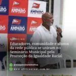 Educadores, comunidade e alunos da rede pública se uniram no Seminário Municipal pela Promoção da Igualdade Racial