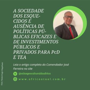 A SOCIEDADE DOS ESQUECIDOS E AUSÊNCIA DE POLÍTICAS PÚBLICAS EFICAZES E DE INVESTIMENTOS PÚBLICOS E PRIVADOSPARA PcD E TEA