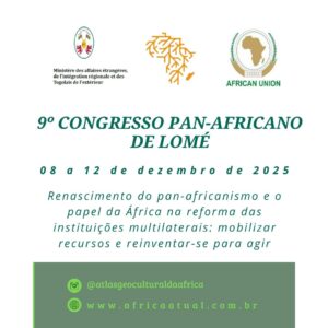 9º Congresso Pan-Africano de Lomé 2025 reúne África e diáspora para renovar o pan-africanismo